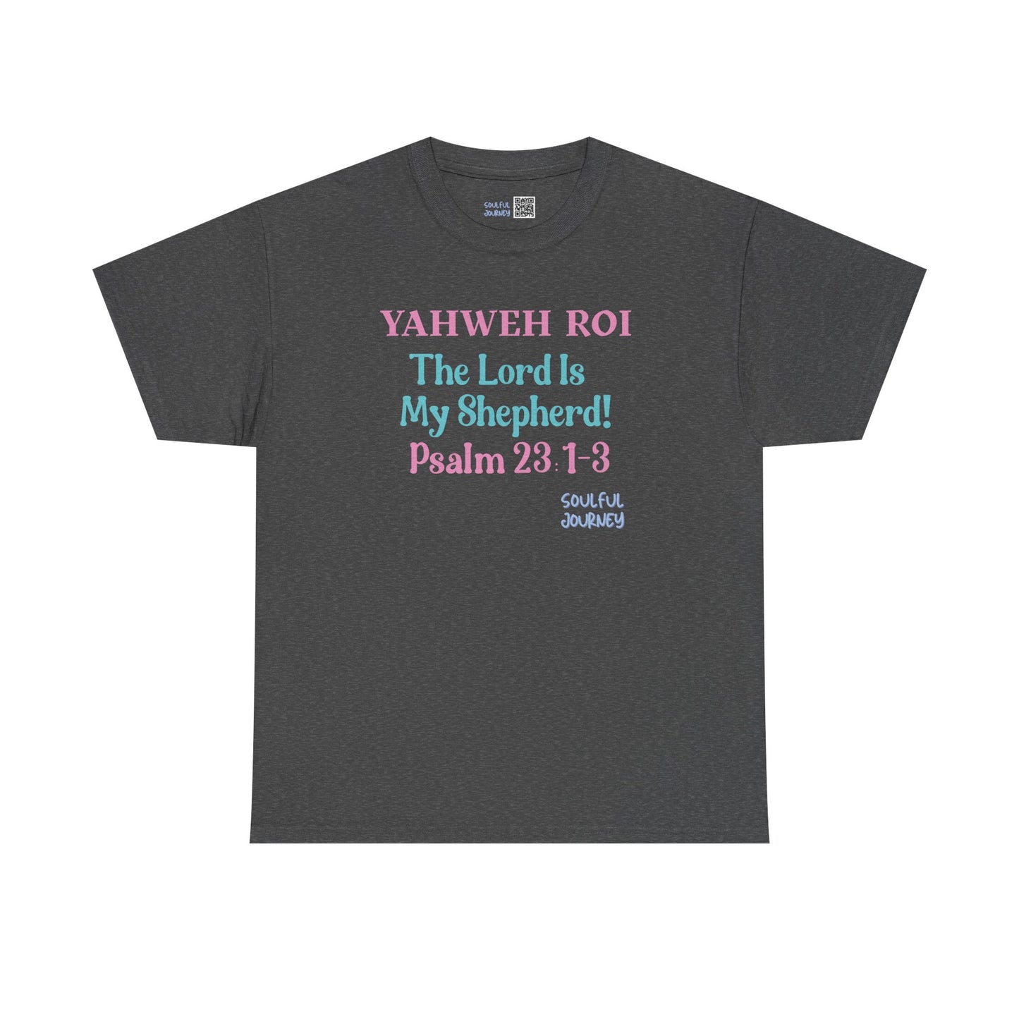 Yahweh Roi - The Lord Is My Shepherd! Heavy Cotton Tee. -Soulful Journey