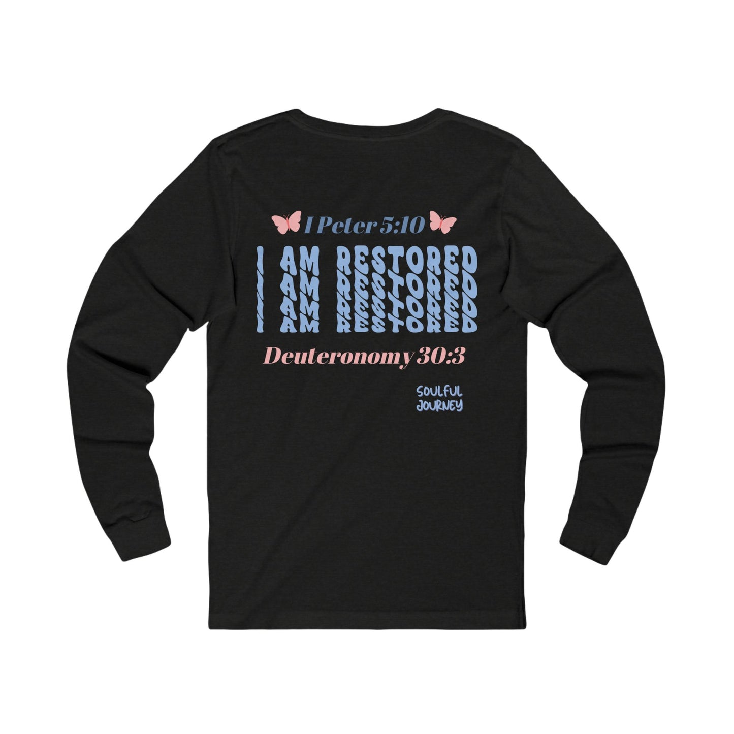 I Am Restored! Long Sleeve Tee. -Soulful Journey!