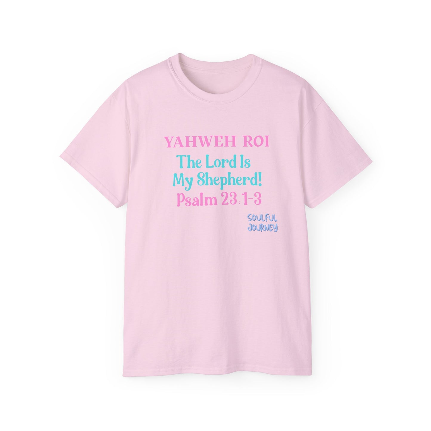 Yahweh Roi- The Lord Is My Shepherd! Women's, Unisex Sizing, Cotton Tee -Soulful Journey!
