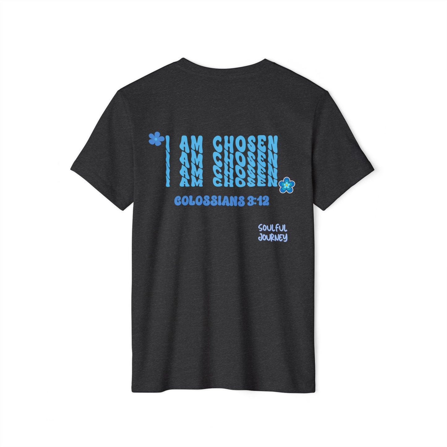 Unisex Organic T-Shirt I AM CHOSEN! Soulful Journey