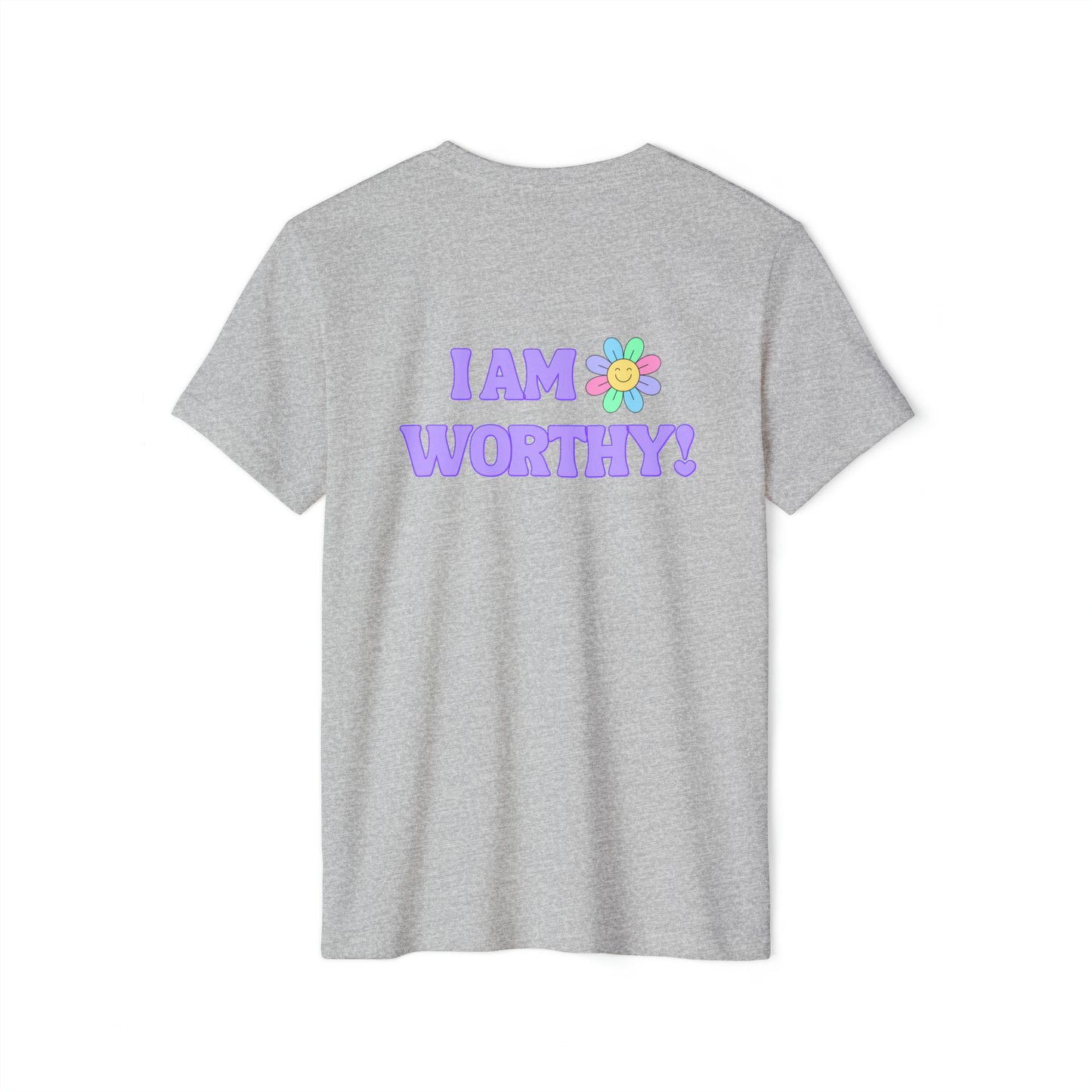Unisex Recycled Organic T-Shirt. I AM WORTHY! Soulful Journey