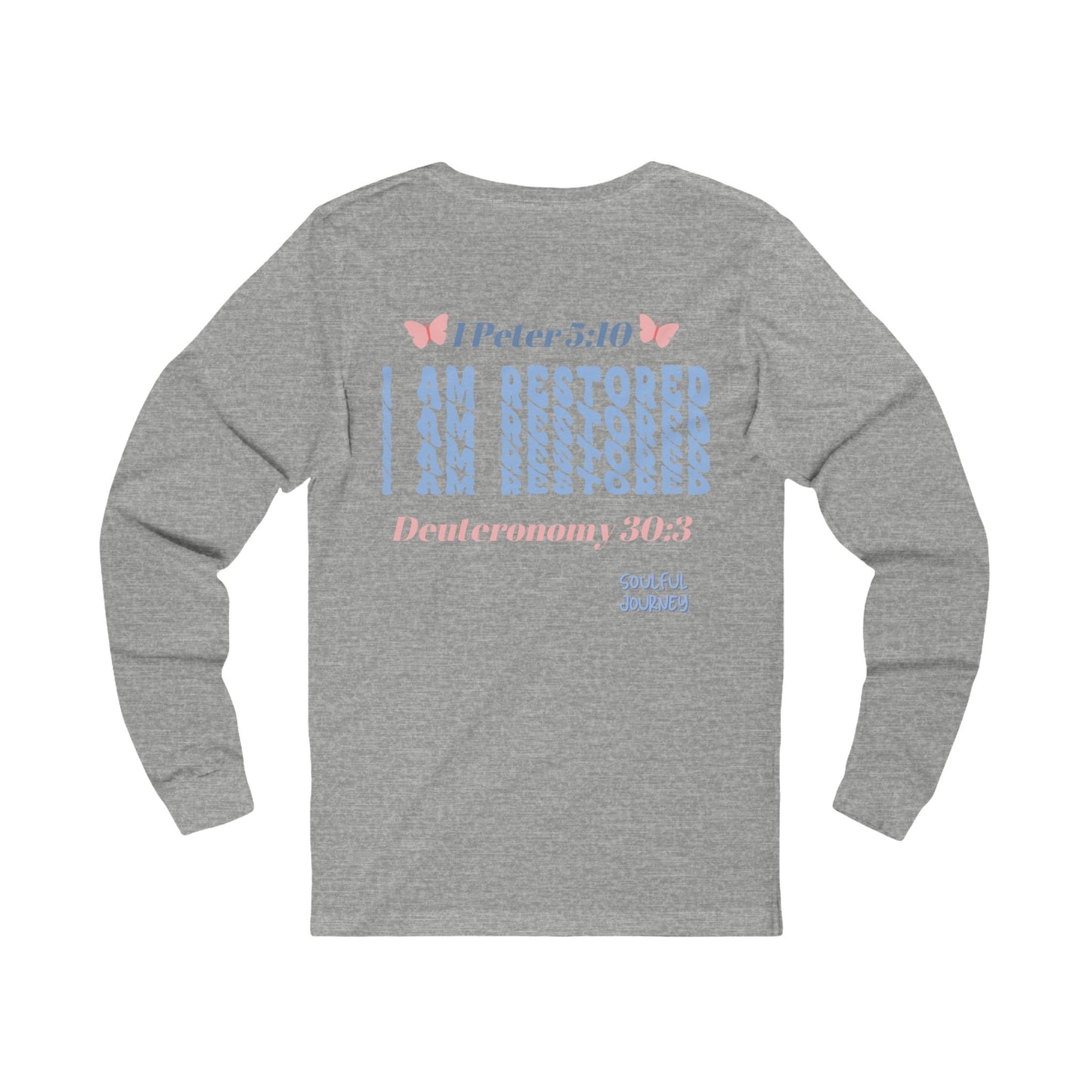 I Am Restored! Long Sleeve Tee. -Soulful Journey!