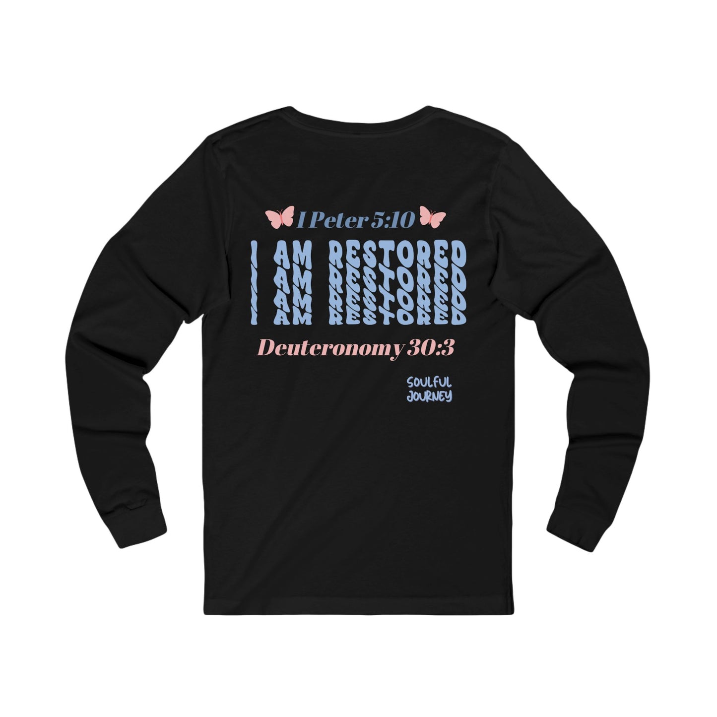 I Am Restored! Long Sleeve Tee. -Soulful Journey!