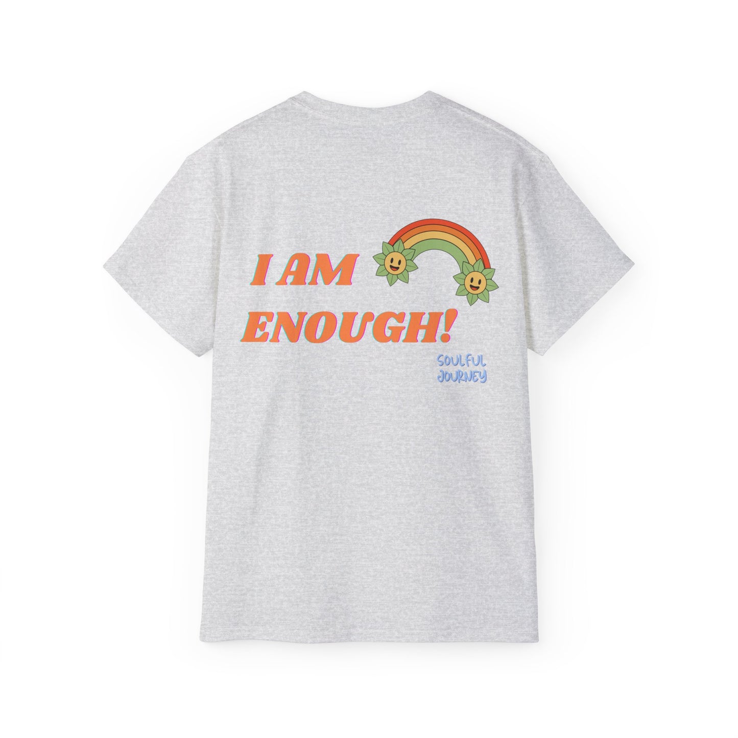 Unisex Ultra Cotton Tee. I AM ENOUGH ! Soulful Journey