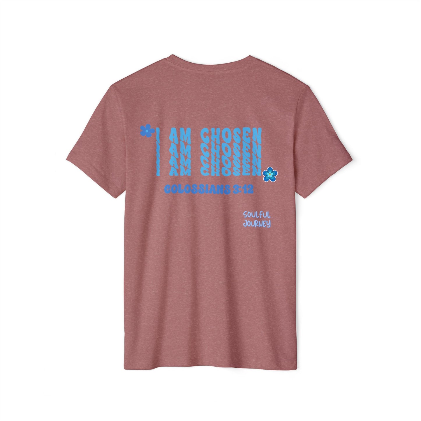 Organic T-Shirt. I Am Chosen! -Soulful Journey