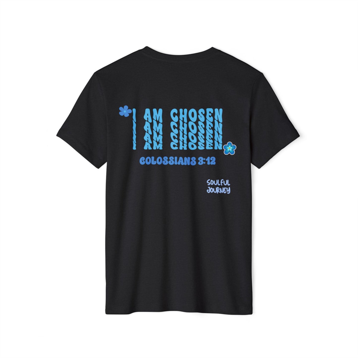 Organic T-Shirt. I Am Chosen! -Soulful Journey