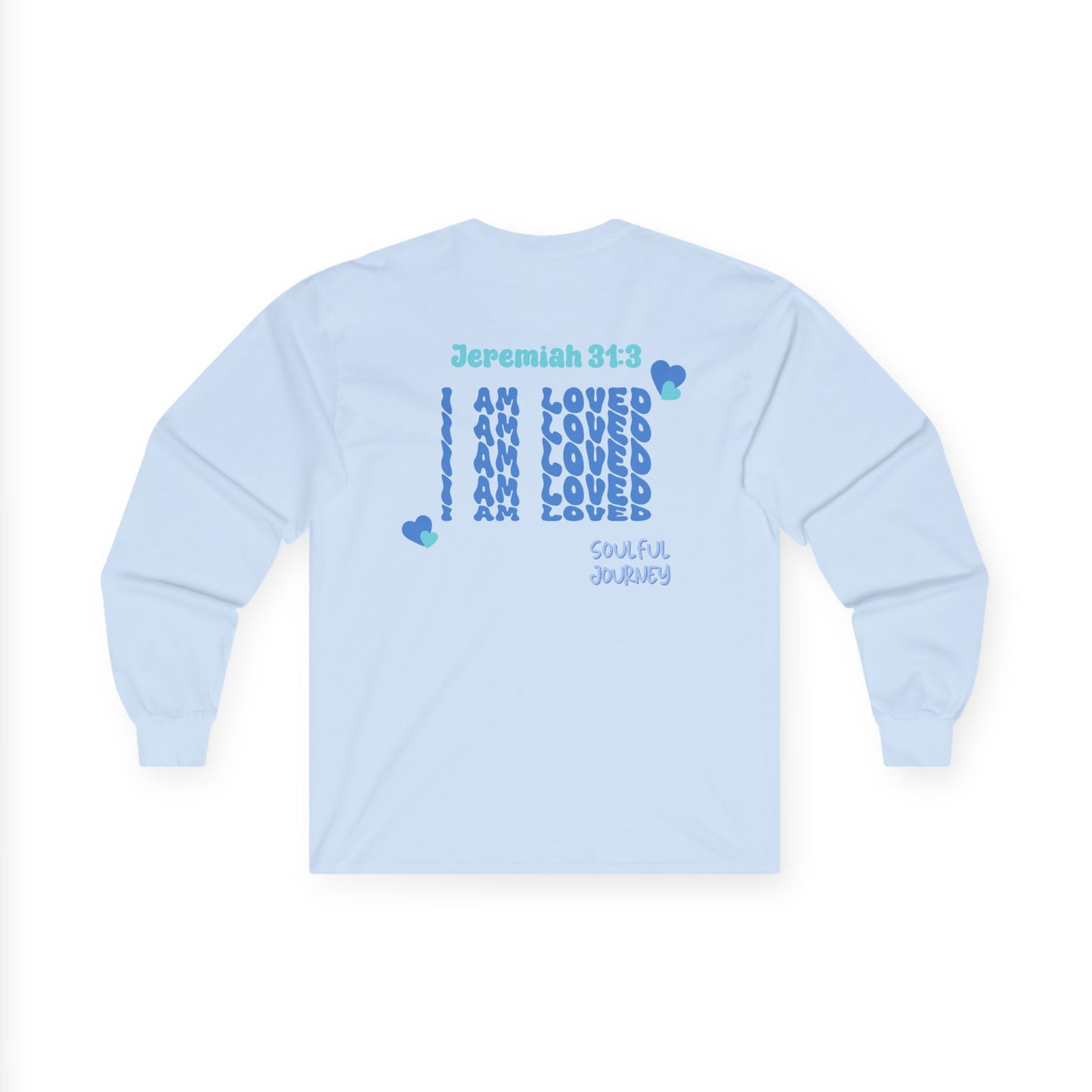 I Am Loved! Long Sleeve Tee. -Soulful Journey!