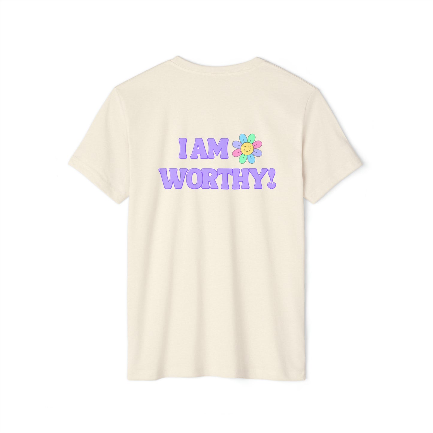 Unisex Recycled Organic T-Shirt. I AM WORTHY! Soulful Journey