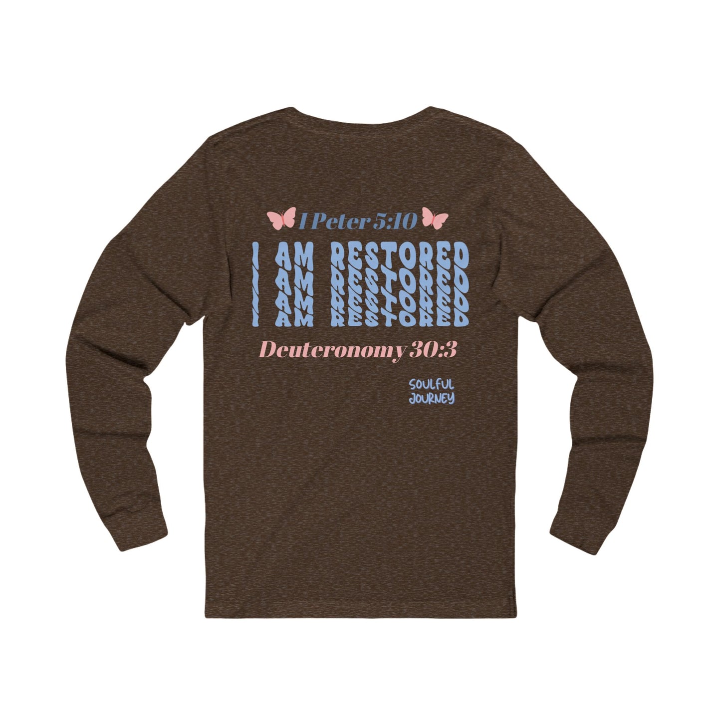 I Am Restored! Long Sleeve Tee. -Soulful Journey!