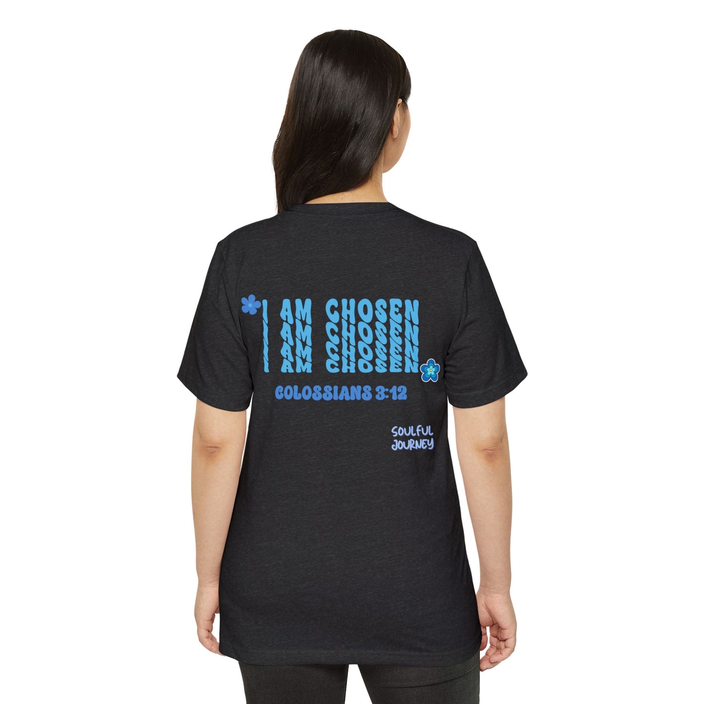 Organic T-Shirt. I Am Chosen! -Soulful Journey