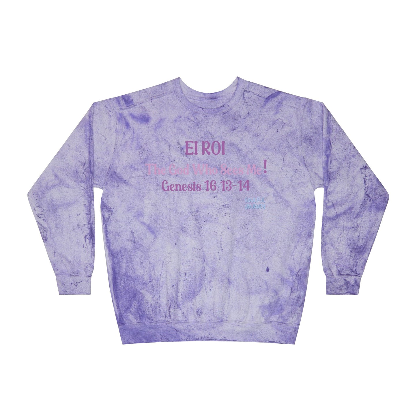 El Roi- The God That Sees Me! Women's, Unisex Sizing, Crewneck, Tie-Dye Sweatshirt. -Soulful Journey!