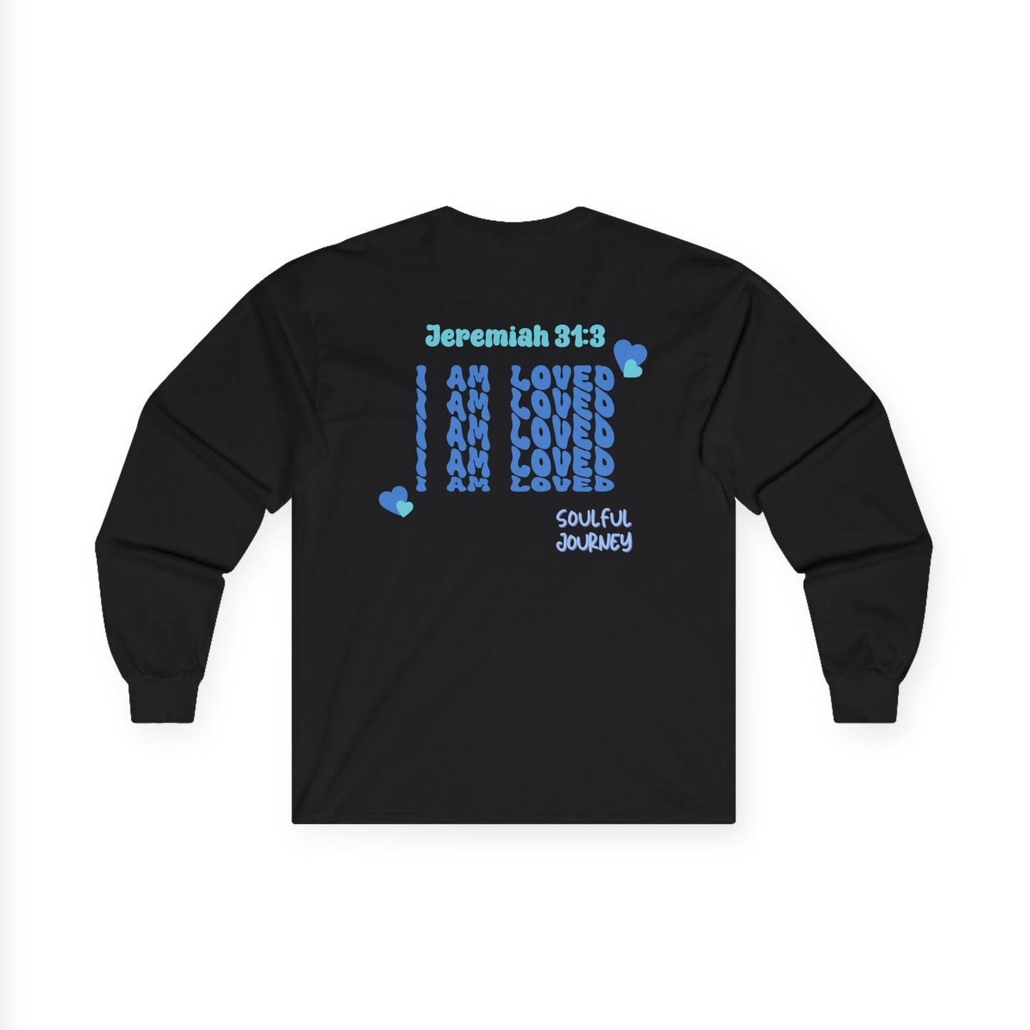 I Am Loved! Long Sleeve Tee. -Soulful Journey!