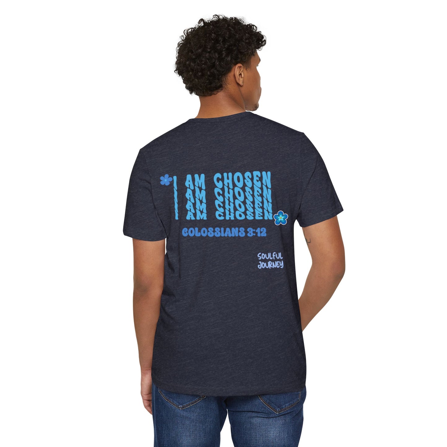 Organic T-Shirt. I Am Chosen! -Soulful Journey