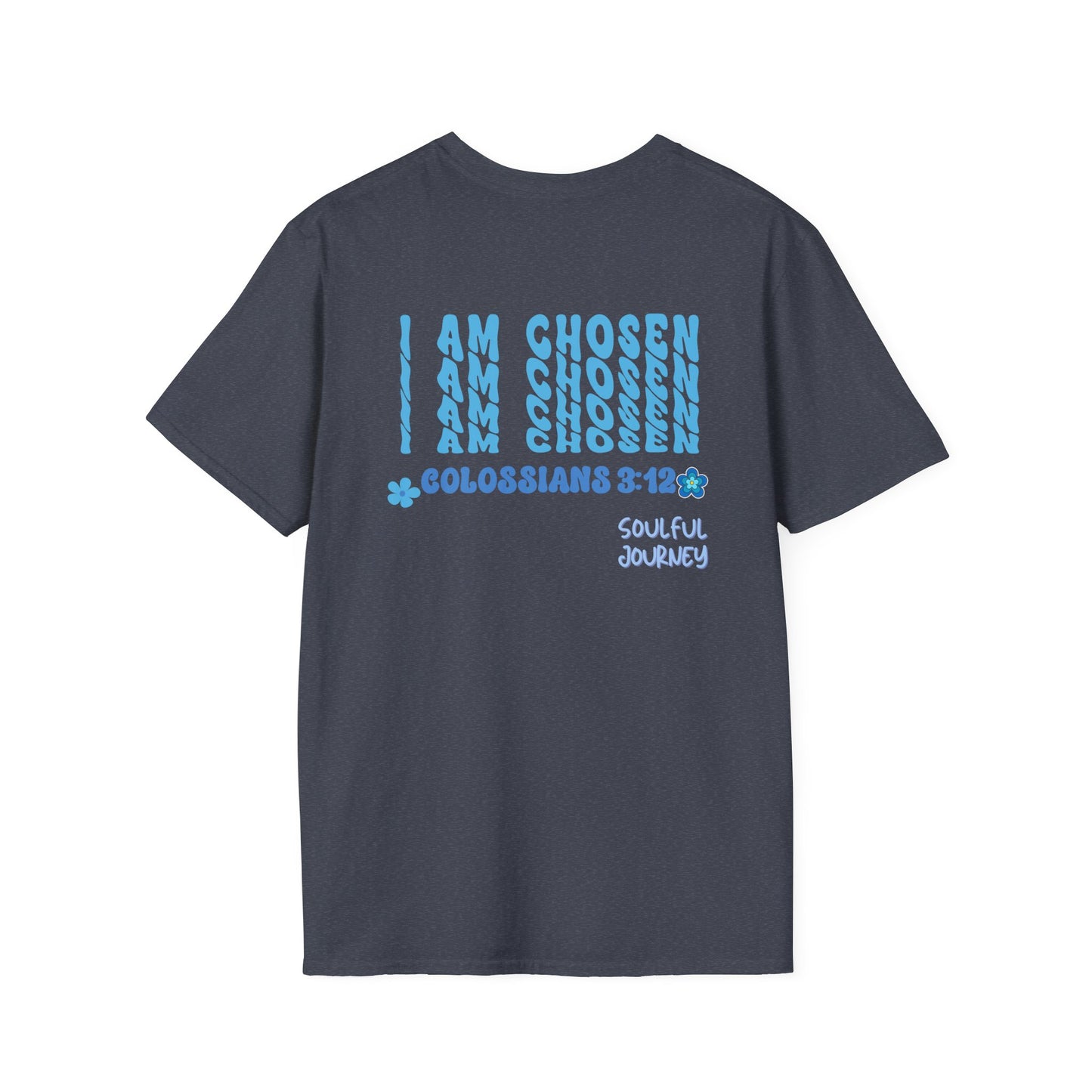 I Am Chosen! Women's, Soft-style T-Shirt. -Soulful Journey!