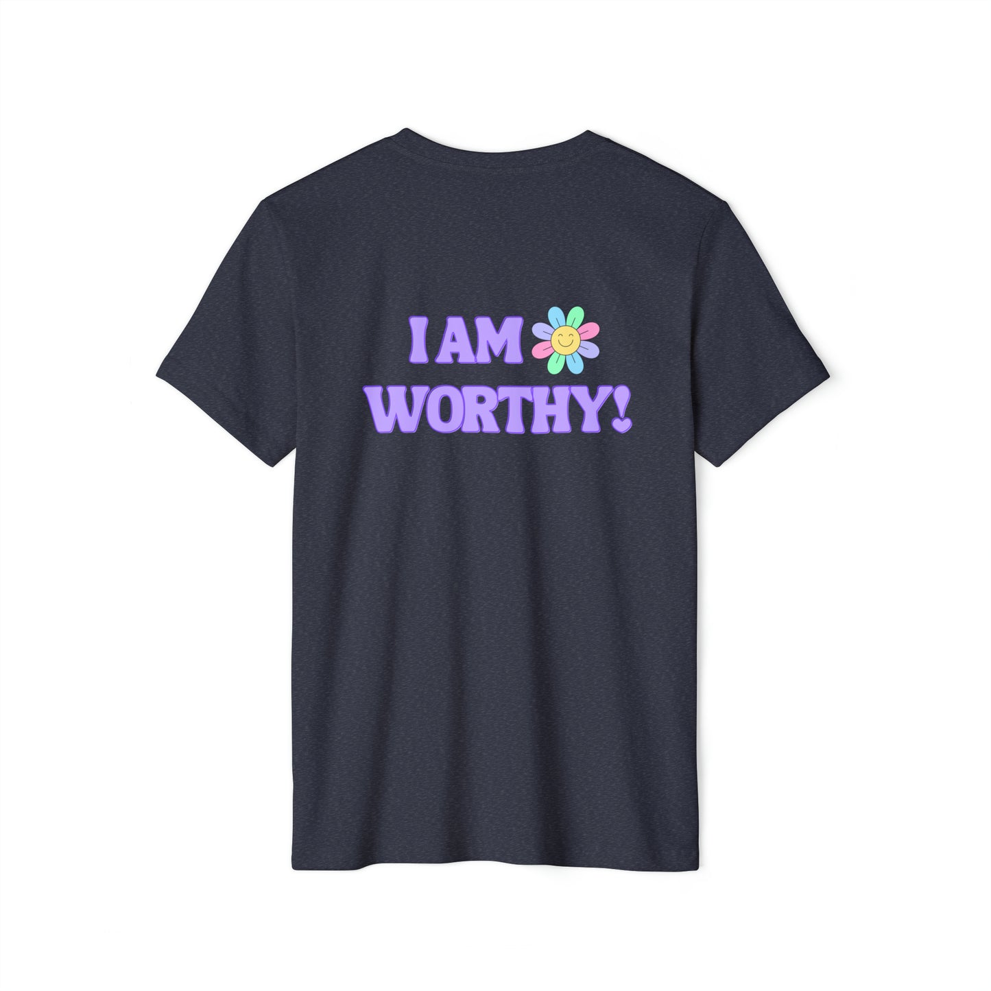 Unisex Recycled Organic T-Shirt. I AM WORTHY! Soulful Journey