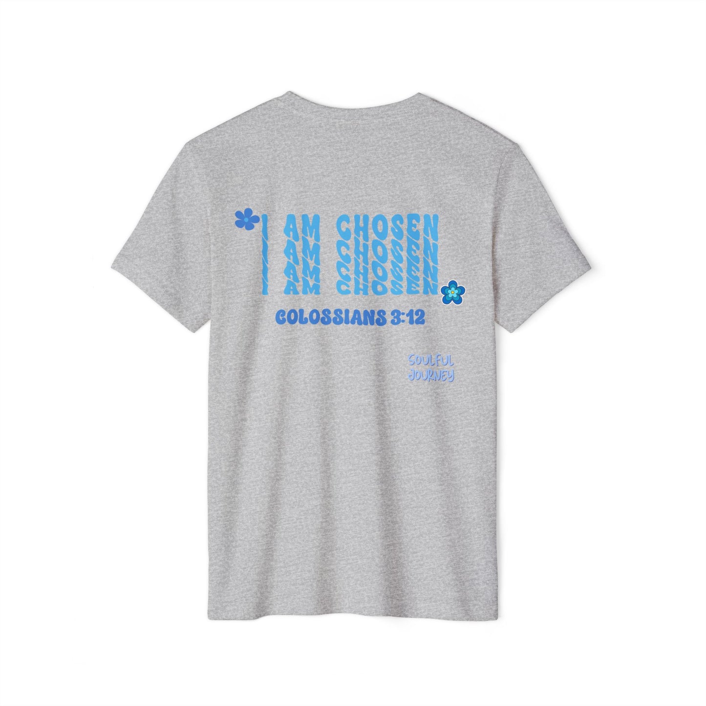 Organic T-Shirt. I Am Chosen! -Soulful Journey