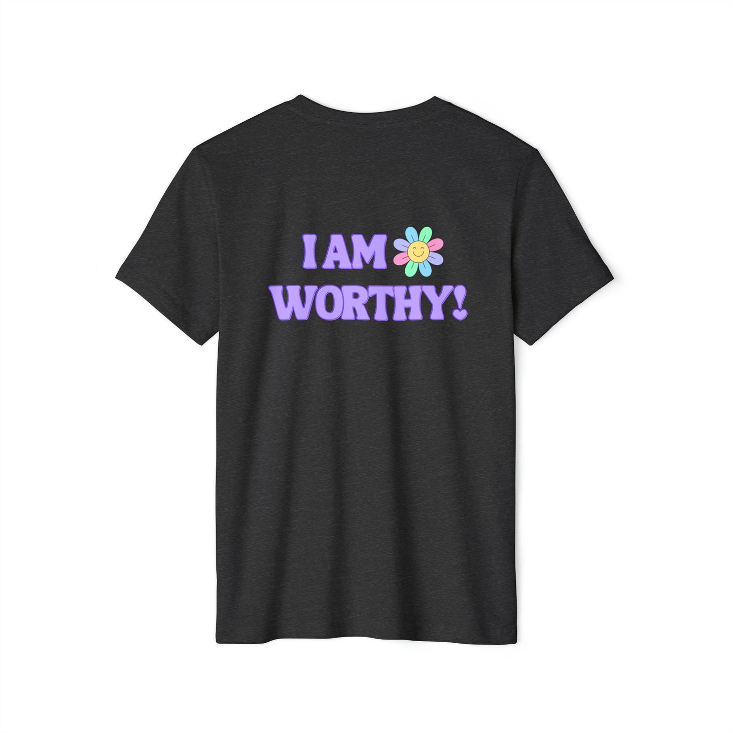 Unisex Recycled Organic T-Shirt. I AM WORTHY! Soulful Journey