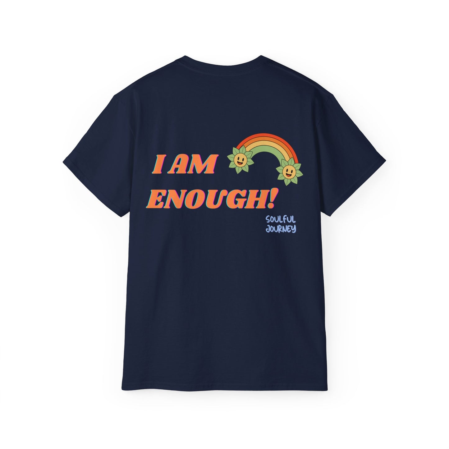 Unisex Ultra Cotton Tee. I AM ENOUGH ! Soulful Journey
