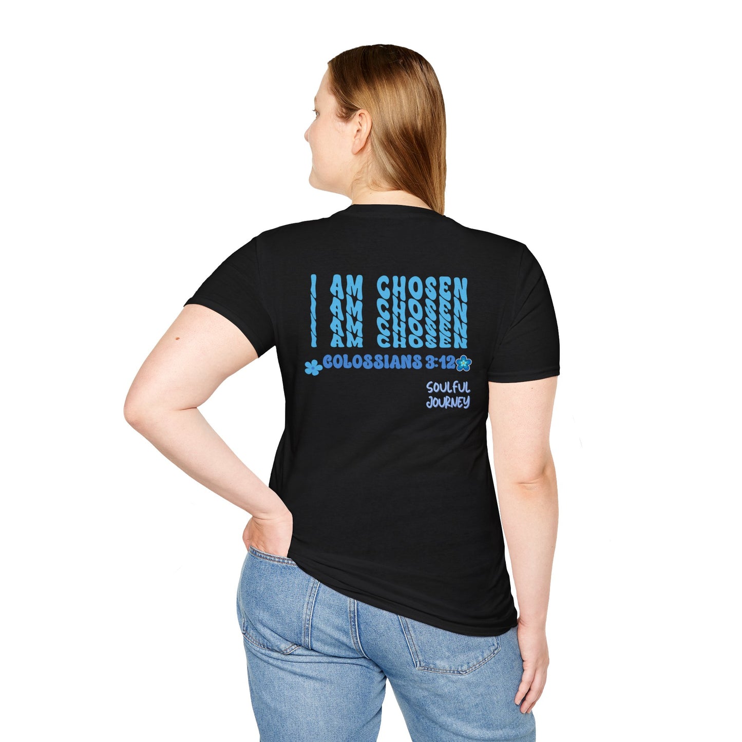 I Am Chosen! Women's, Soft-style T-Shirt. -Soulful Journey!