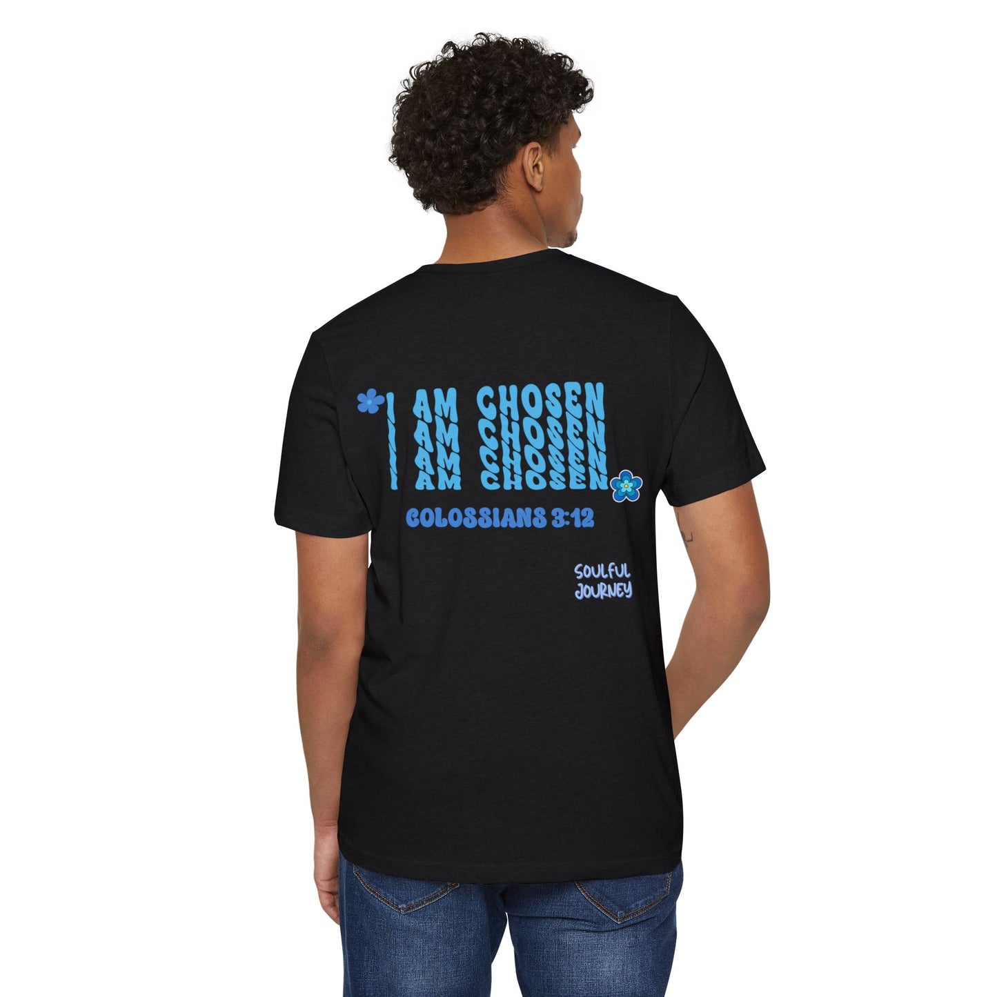 Organic T-Shirt. I Am Chosen! -Soulful Journey