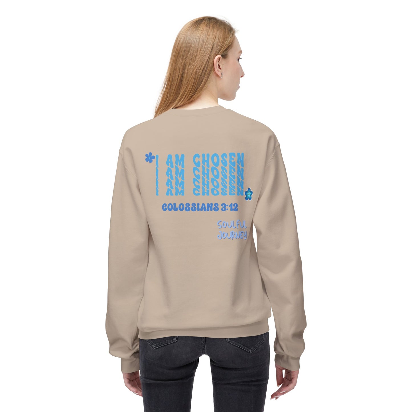 I Am Chosen! Comfy, Fleece Sweatshirt. Soulful Journey!