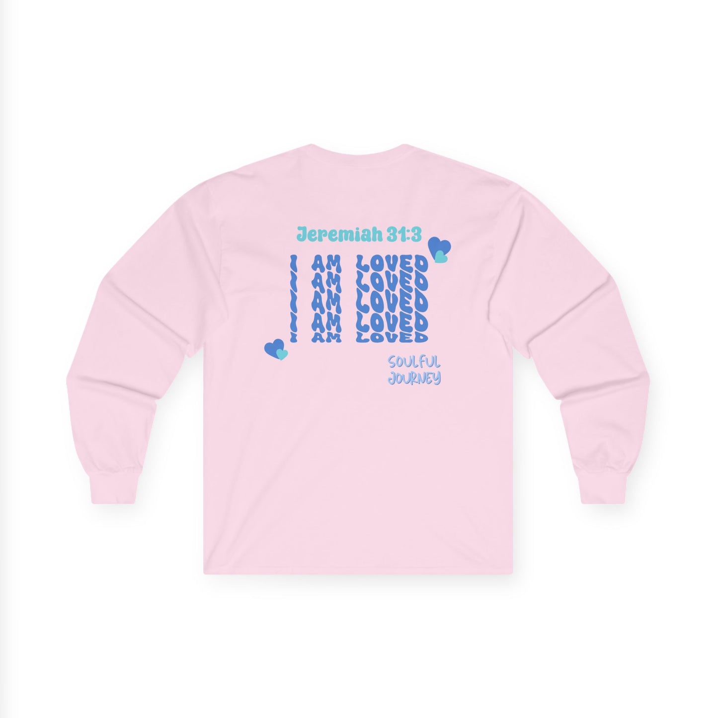 I Am Loved! Long Sleeve Tee. -Soulful Journey!