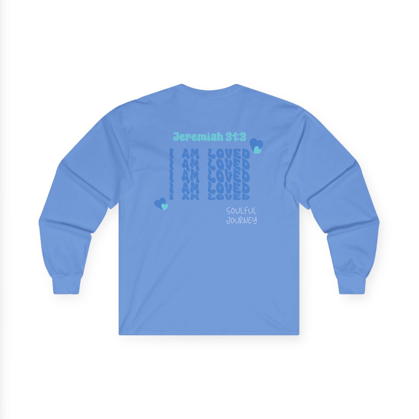 I Am Loved! Long Sleeve Tee. -Soulful Journey!