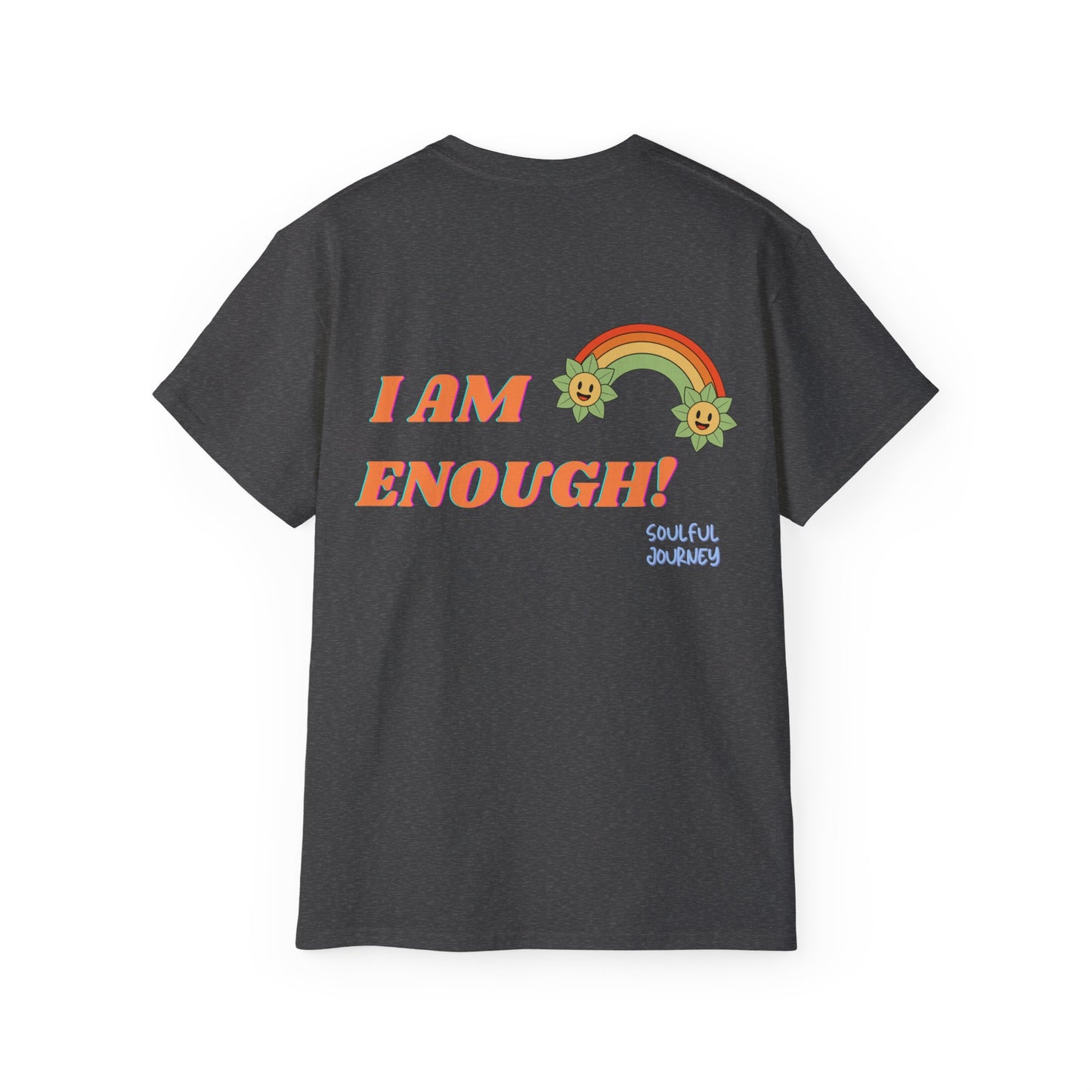 Unisex Ultra Cotton Tee. I AM ENOUGH ! Soulful Journey