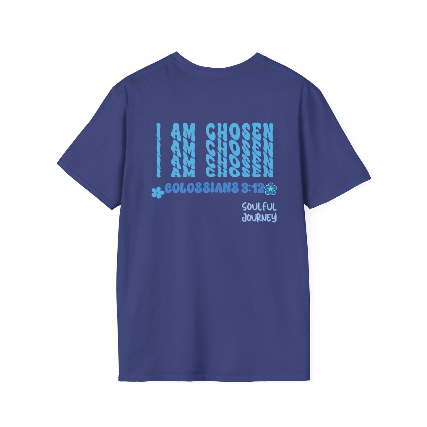 I Am Chosen! Women's, Soft-style T-Shirt. -Soulful Journey!