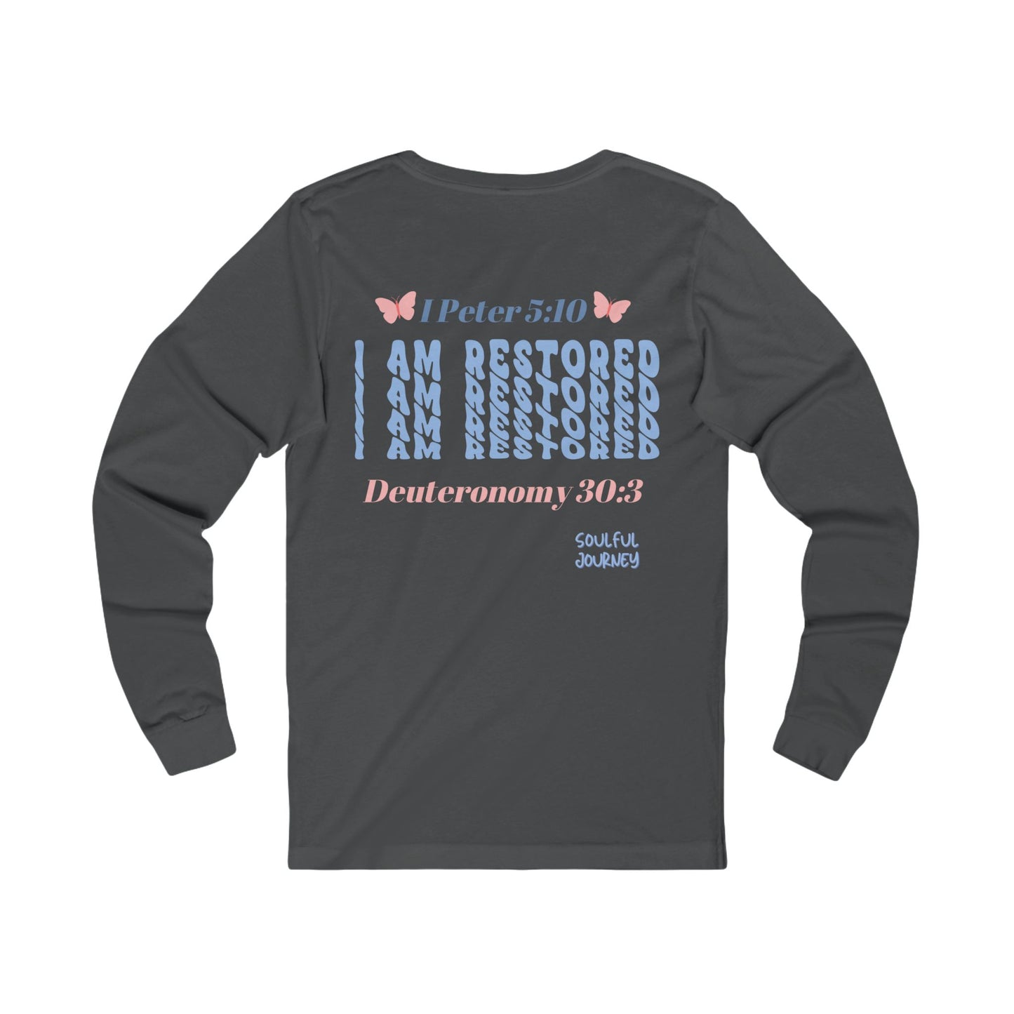 I Am Restored! Long Sleeve Tee. -Soulful Journey!