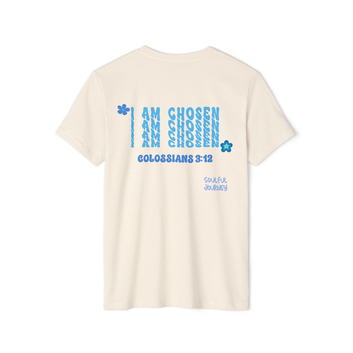 Organic T-Shirt. I Am Chosen! -Soulful Journey