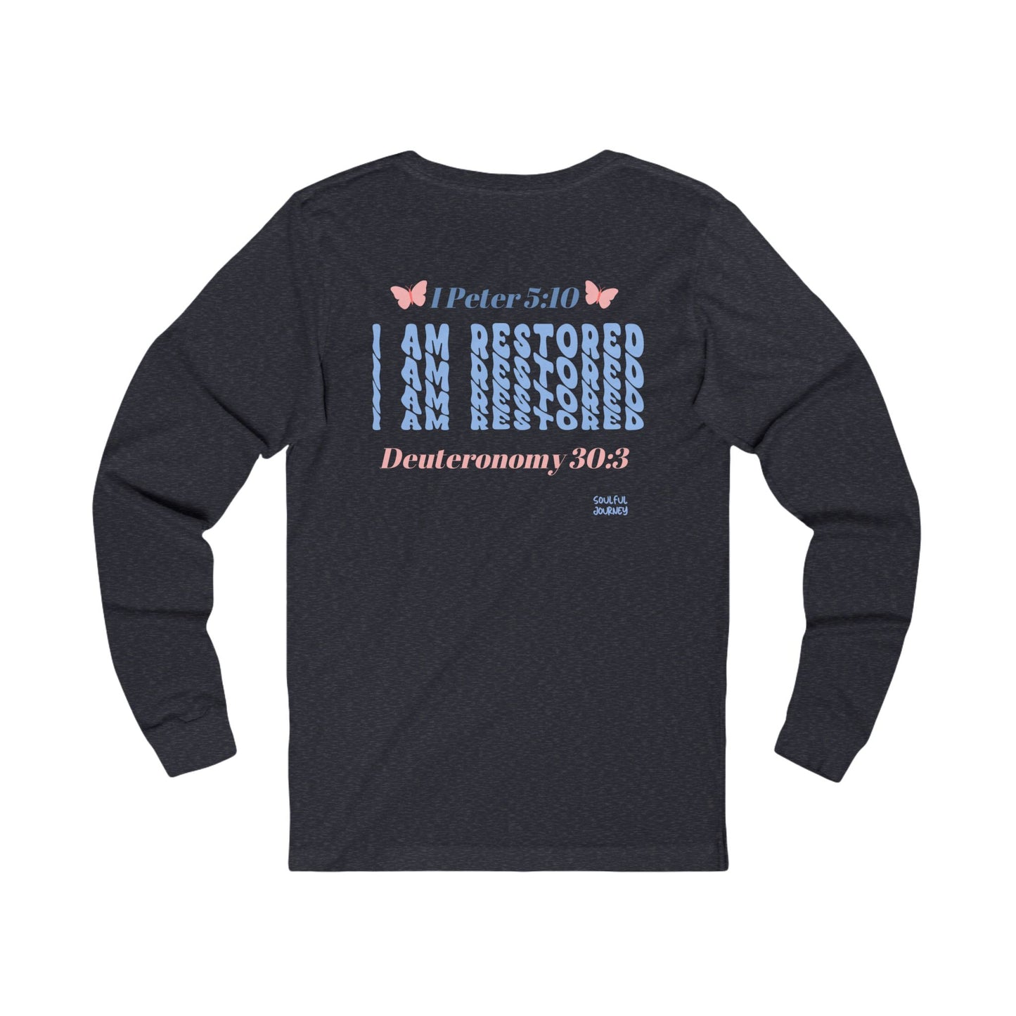 I Am Restored! Long Sleeve Tee. -Soulful Journey!