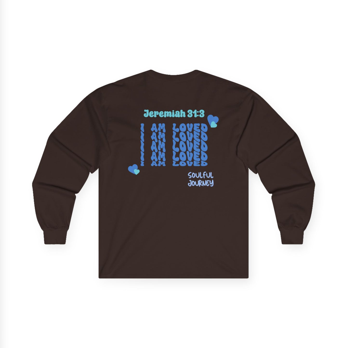 I Am Loved! Long Sleeve Tee. -Soulful Journey!