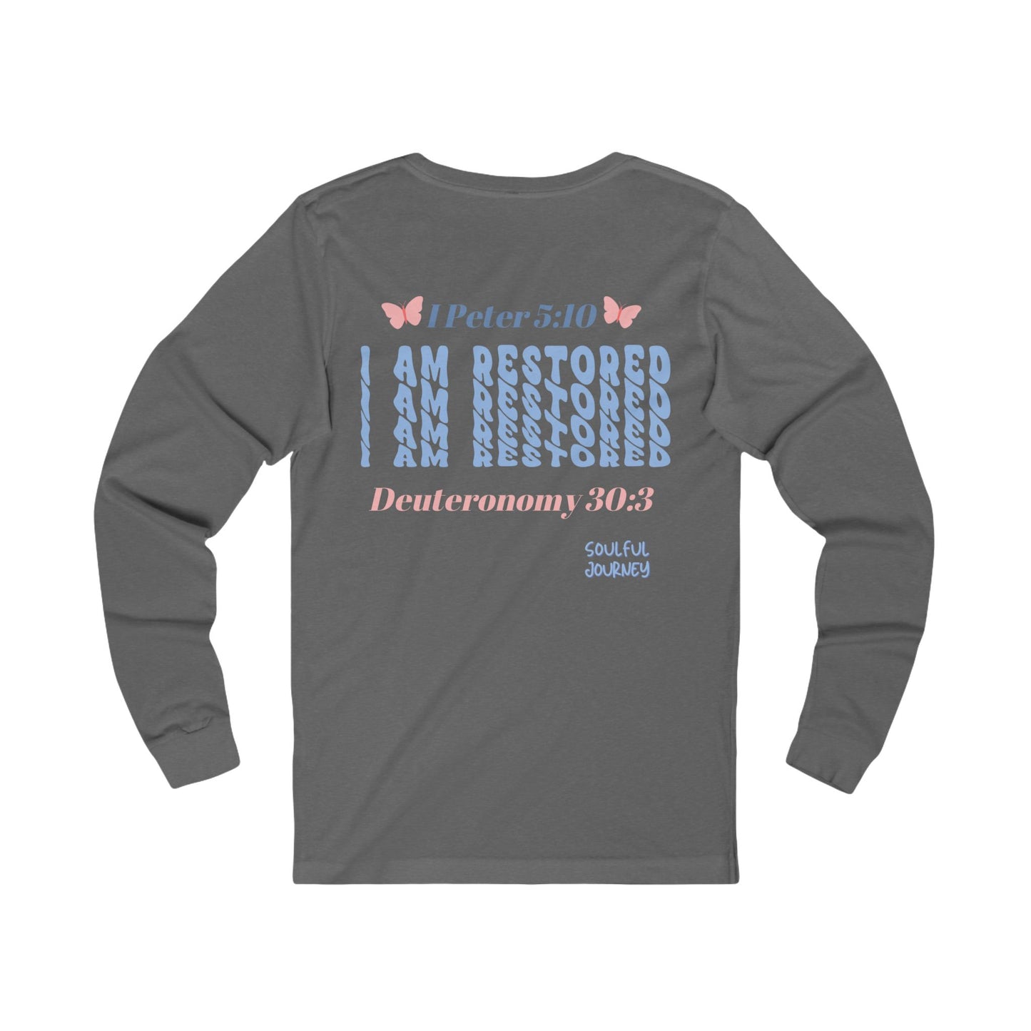 I Am Restored! Long Sleeve Tee. -Soulful Journey!