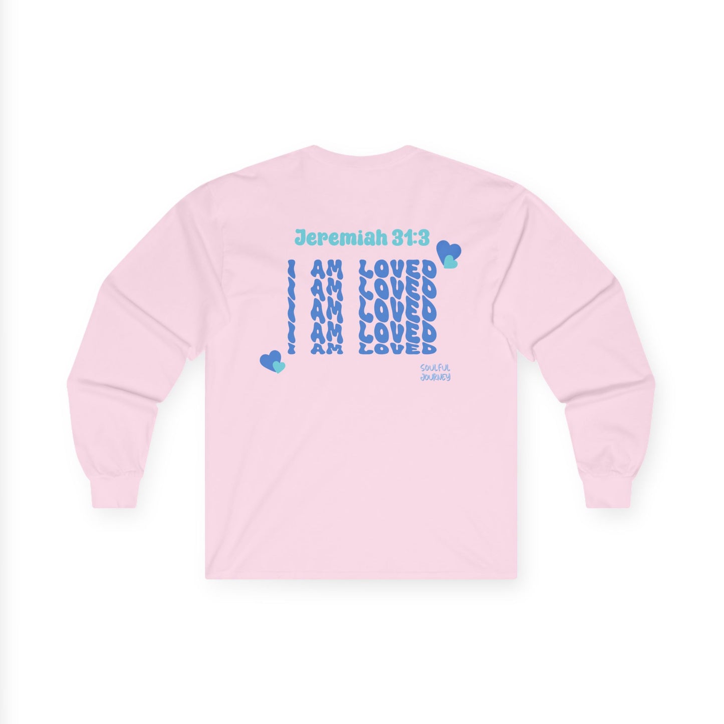 I Am Loved! Women's, Long Sleeve Tee. -Soulful Journey!