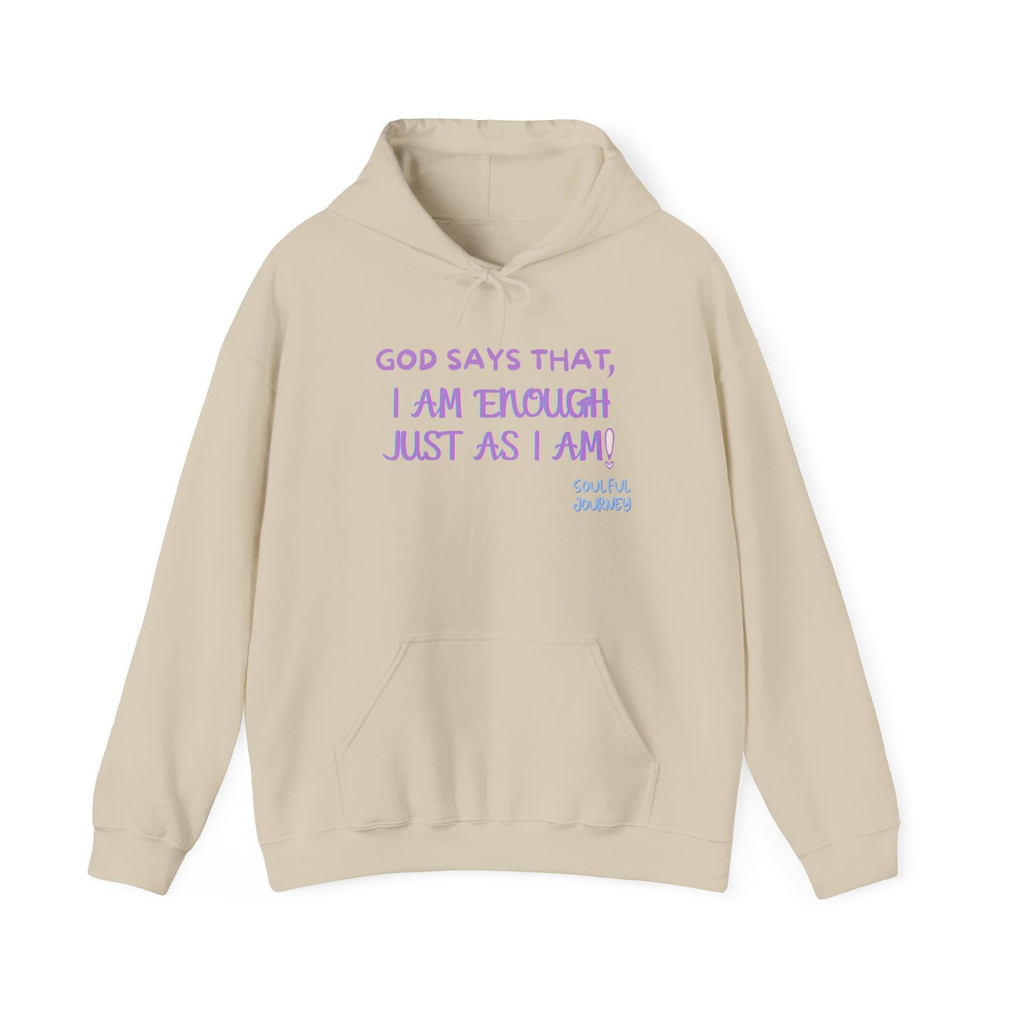 I Am Enough Just As I Am! Heavy blend, warm sweatshirt. -Soulful Journey!