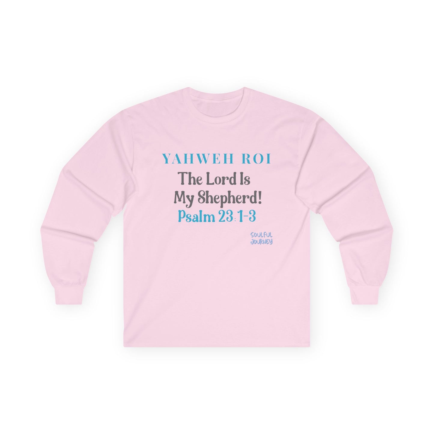 Yahweh Roi- The Lord Is My Shepherd! Women's, Unisex Sizing, Cotton, Long Sleeve Tee -Soulful Journey!