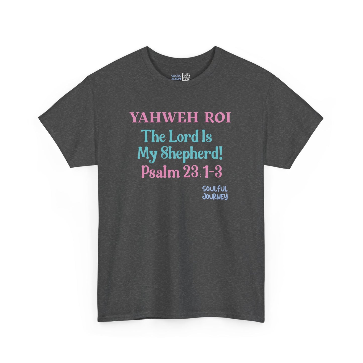 Yahweh Roi - The Lord Is My Shepherd! Heavy Cotton Tee. -Soulful Journey