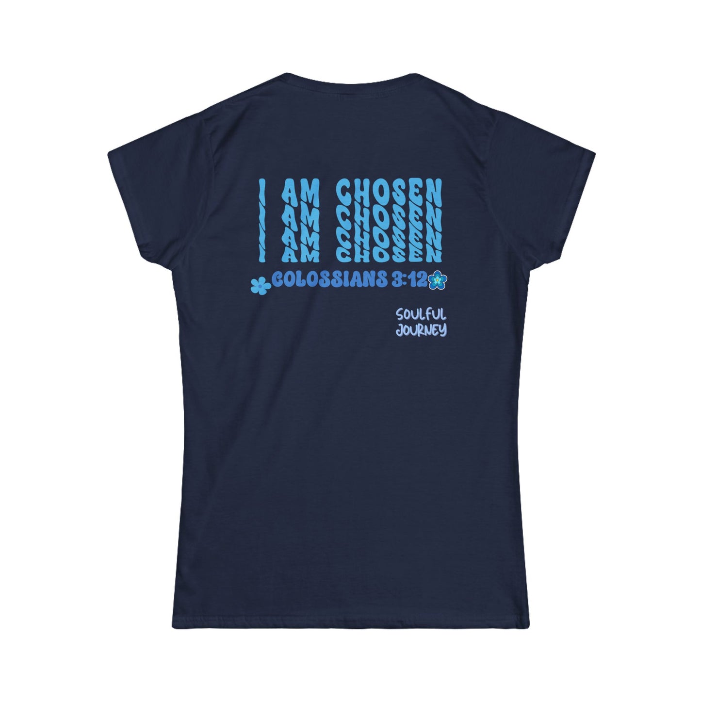 I am Chosen! Women's Tee -Soulful Journey!