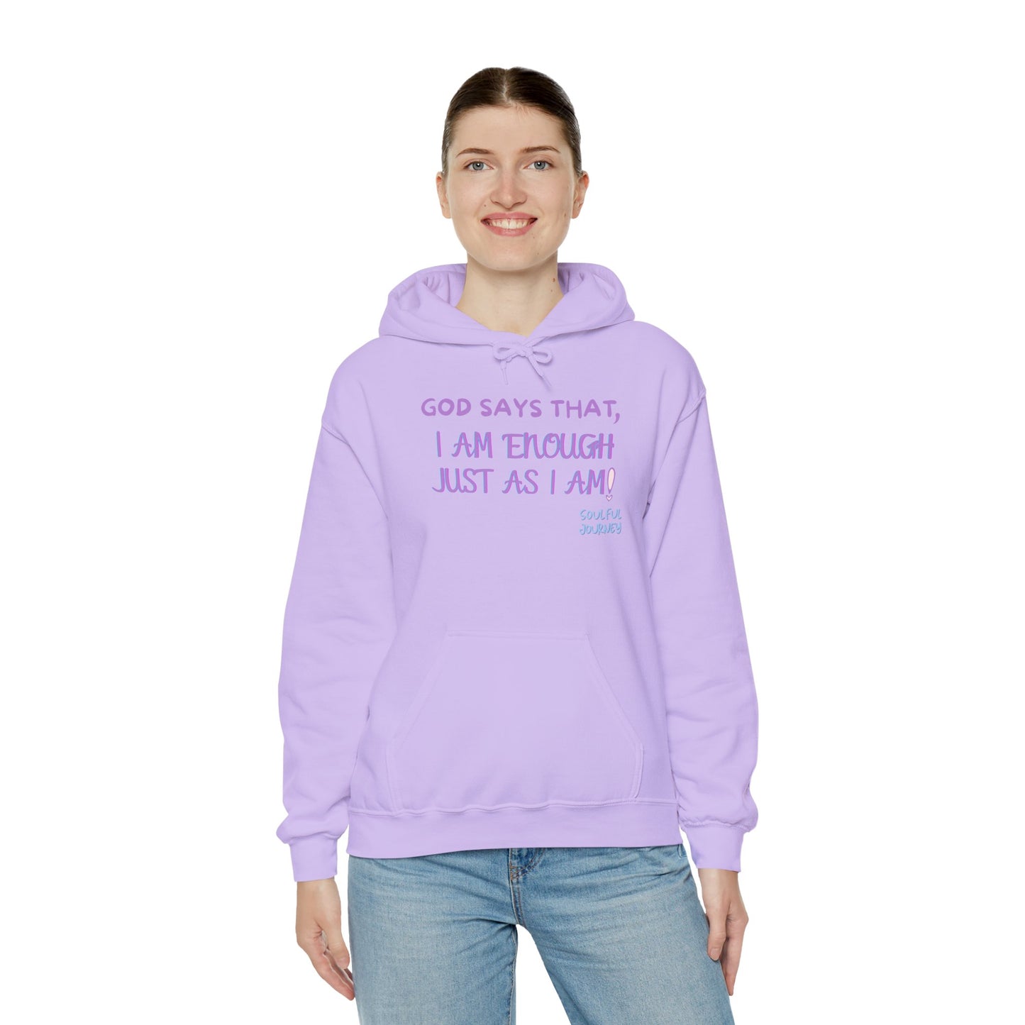 I Am Enough Just As I Am! Heavy blend, warm sweatshirt. -Soulful Journey!