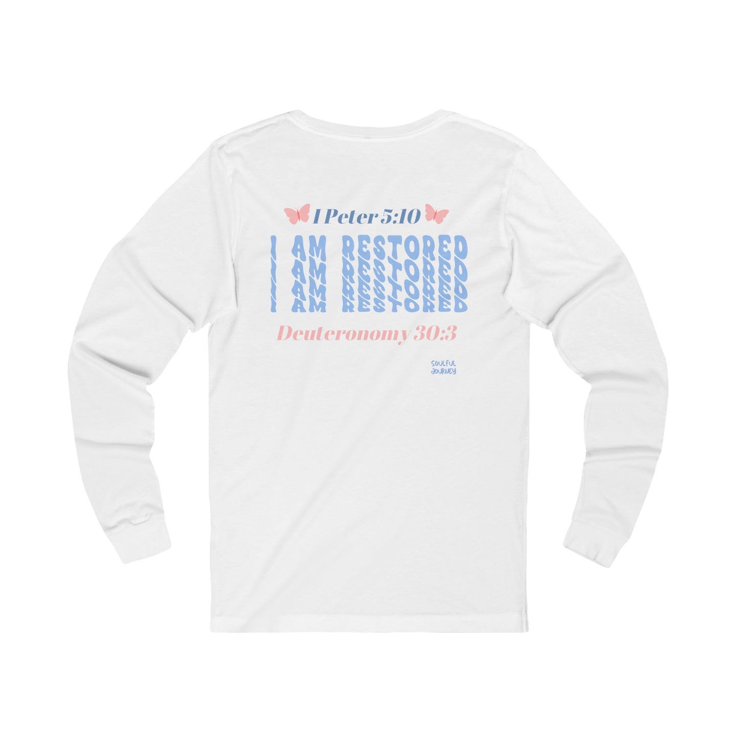 I Am Restored! Long Sleeve Tee. -Soulful Journey!