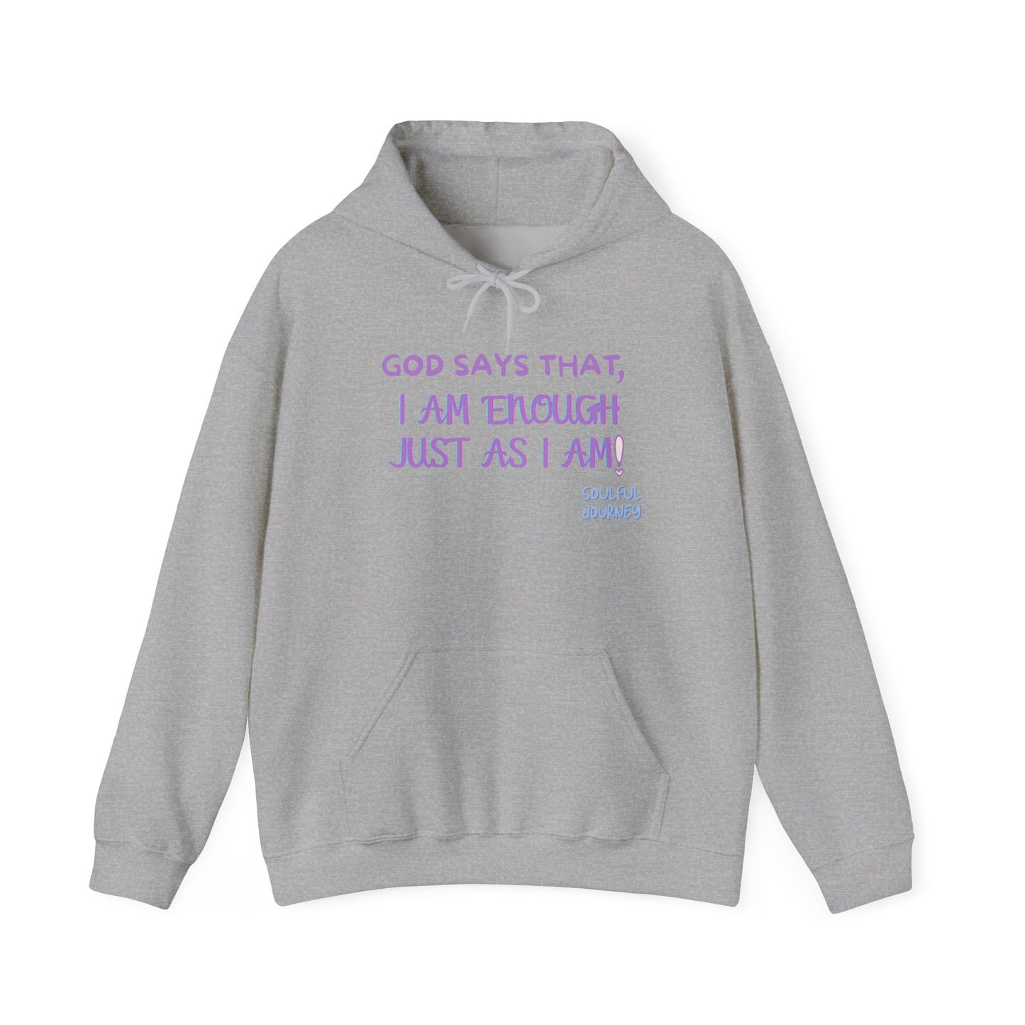 I Am Enough Just As I Am! Heavy blend, warm sweatshirt. -Soulful Journey!