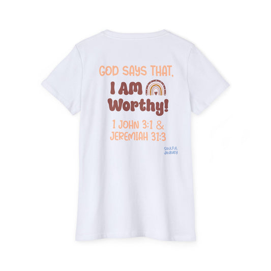 God Says That , I Am Worthy! Organic, Women's, Short Sleeve T-Shirt. -Soulful Journey!