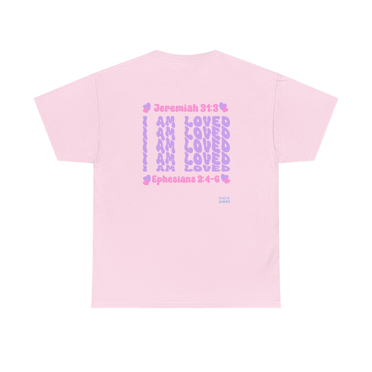 I Am Loved! Women's, Unisex Sizing, Cotton T-Shirt. -Soulful Journey