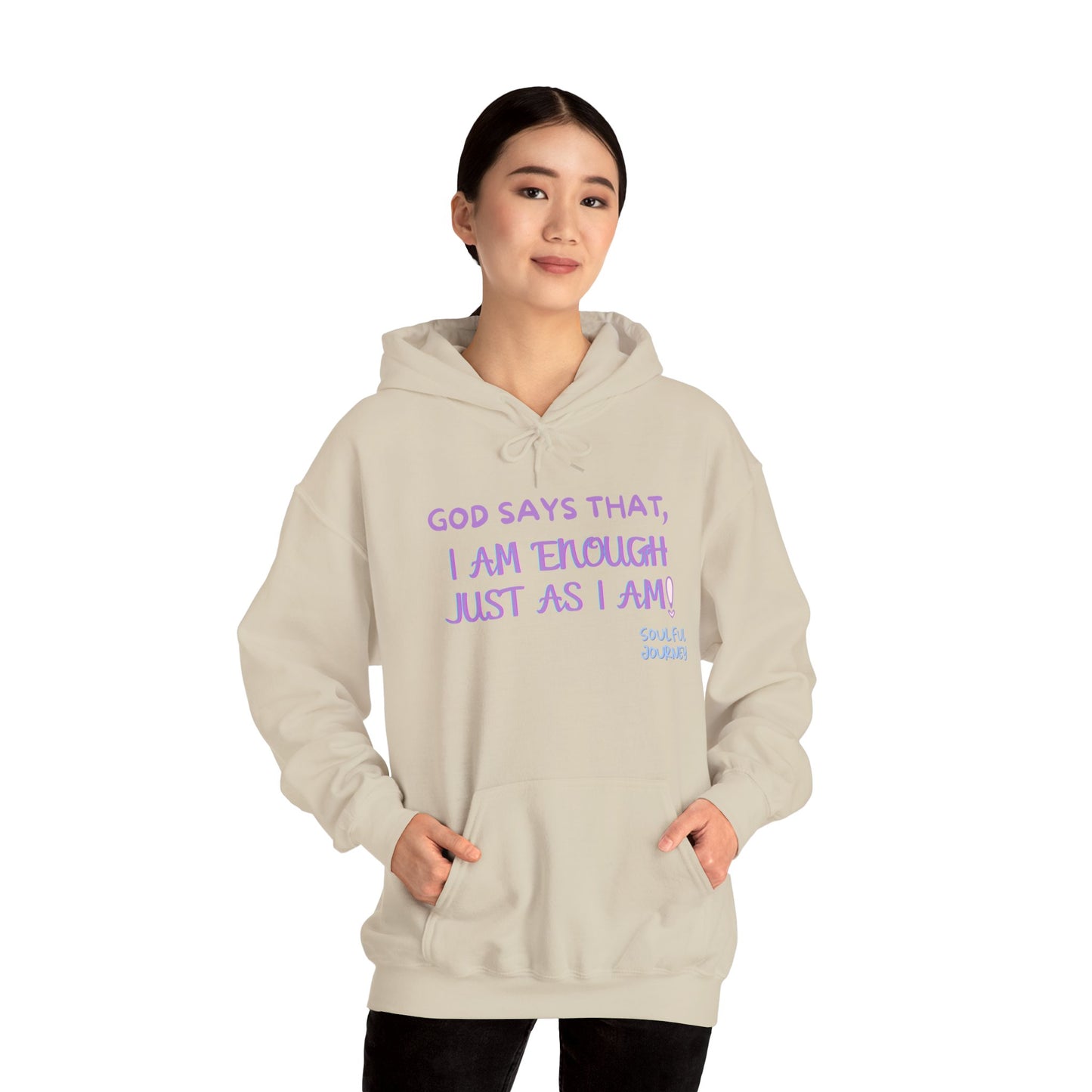 I Am Enough Just As I Am! Heavy blend, warm sweatshirt. -Soulful Journey!