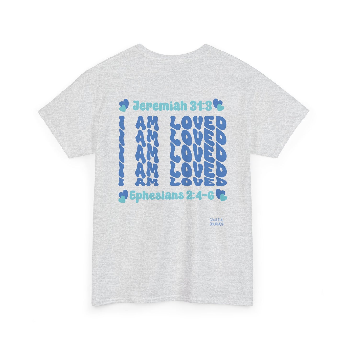 I Am Loved! Women's, Unisex Sizing, Cotton T-Shirt. -Soulful Journey