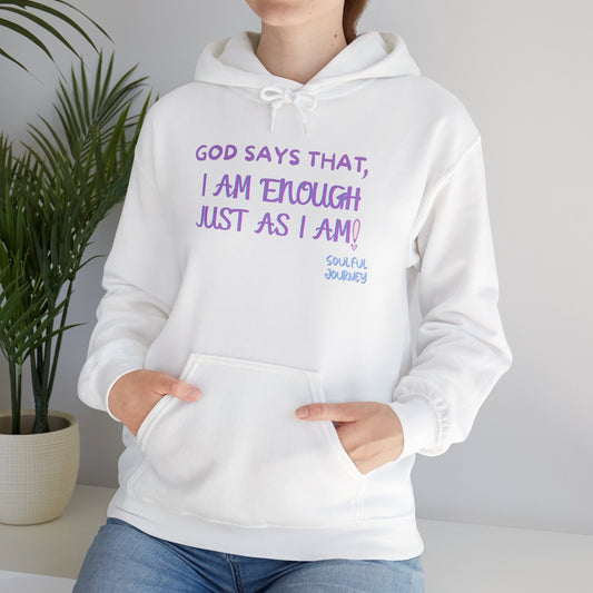I Am Enough Just As I Am! Heavy blend, warm sweatshirt. -Soulful Journey!