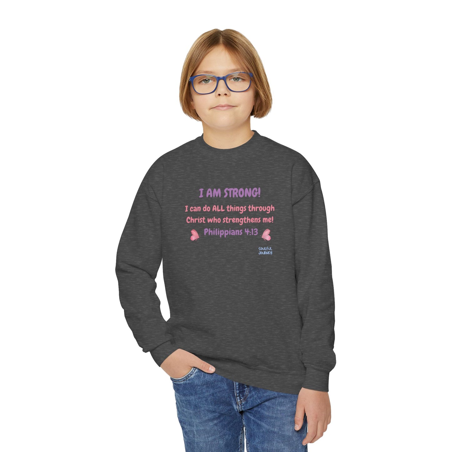 I Am Strong! Girl's, Youth, Crewneck Sweatshirt. -Soulful Journey