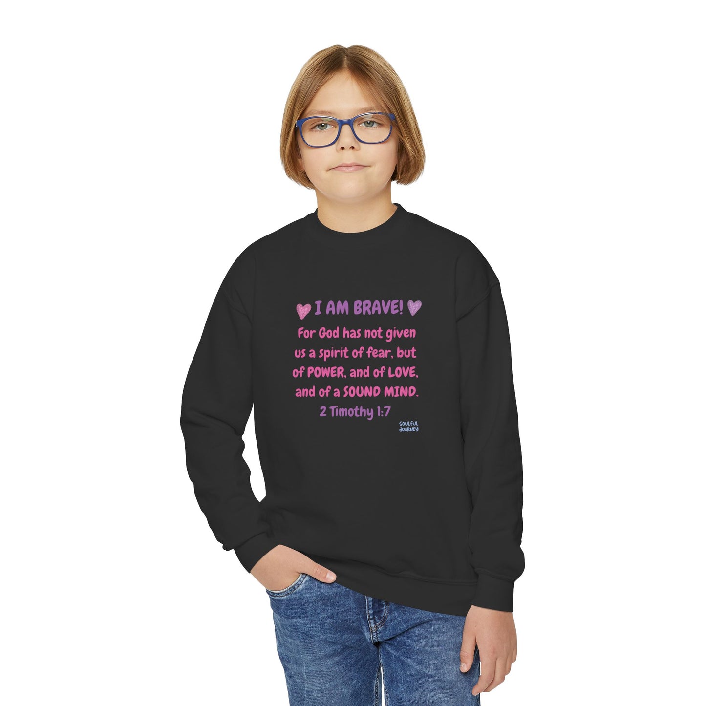 I Am Brave! Girl's, Youth, Crewneck, Sweatshirt. -Soulful Journey!
