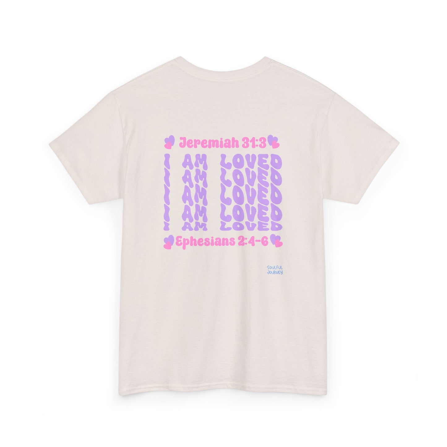 I Am Loved! Women's, Unisex Sizing, Cotton T-Shirt. -Soulful Journey
